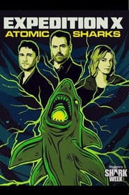 Expedition X: Atomic Sharks