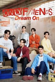 Only Friends: Dream On
