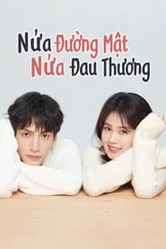 Nửa Là Đường Mật, Nửa Là Đau Thương