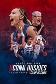 Triều Đại Của UConn Huskies - The Dynasty: UConn Huskies