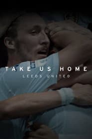 Take Us Home: Leeds United