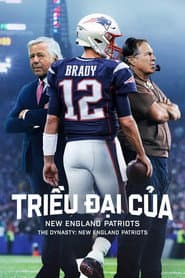 Triều Đại Của New England Patriots - The Dynasty: New England Patriots
