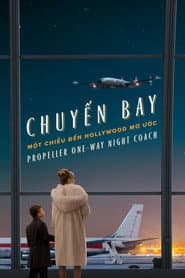 Chuyến Bay Một Chiều Đến Hollywood Mơ Ước - Propeller One-Way Night Coach