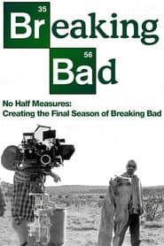No Half Measures: Creating the Final Season of Breaking Bad