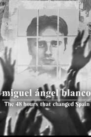 Miguel Ángel Blanco: The 48 Hours That Changed Spain