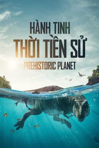 Hành Tinh Thời Tiền Sử - Prehistoric Planet